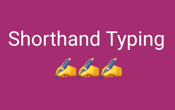 Shorthand Typing